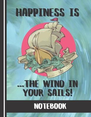 Book cover for Happiness is the Wind in your Sails (NOTEBOOK)