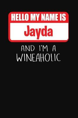 Book cover for Hello My Name Is Jayda and I'm a Wineaholic