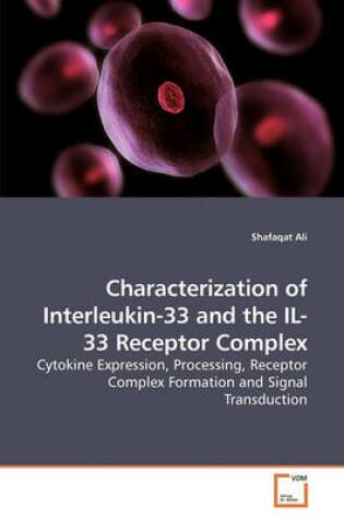 Cover of Characterization of Interleukin-33 and the IL-33 Receptor Complex