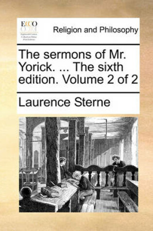Cover of The sermons of Mr. Yorick. ... The sixth edition. Volume 2 of 2