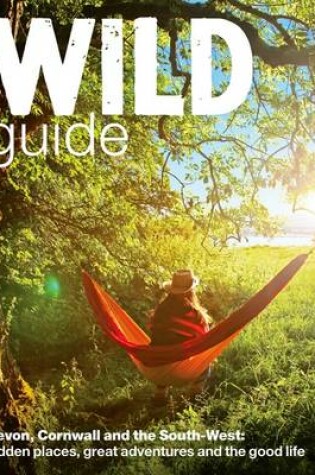 Cover of Wild Guide - Devon, Cornwall and South West