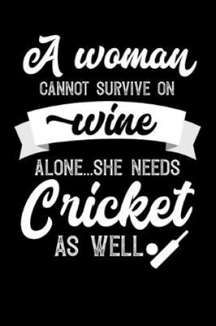 Cover of A Woman Cannot Survive On Wine Alone She Needs Cricket As Well