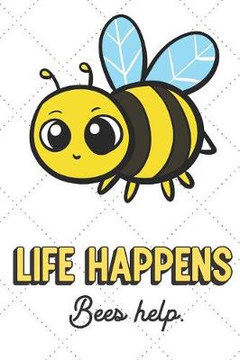 Book cover for Life Happens Bees Help