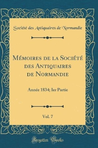 Cover of Mémoires de la Société Des Antiquaires de Normandie, Vol. 7