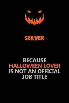 Book cover for Server Because Halloween Lover Is Not An Official Job Title