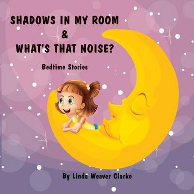 Book cover for Shadows In My Room & What's That Noise
