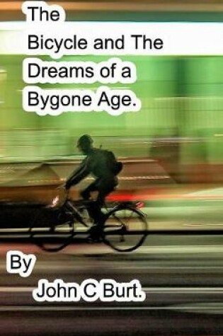 Cover of The Bicycle and The Dreams of a Bygone Age.