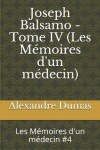 Book cover for Joseph Balsamo - Tome IV (Les Mémoires d'un médecin)
