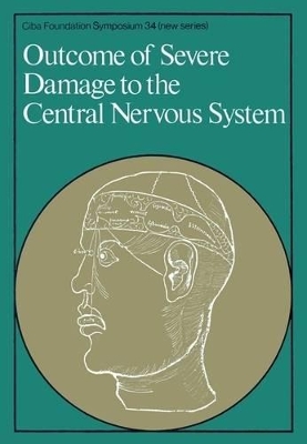 Book cover for Ciba Foundation Symposium 34 – Outcome Of Severe Damage To The CNS