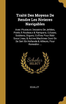 Book cover for Traité Des Moyens De Rendre Les Rivieres Navigables