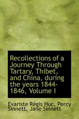 Cover of Recollections of a Journey Through Tartary, Thibet, and China, During the Years 1844-1846, Volume I