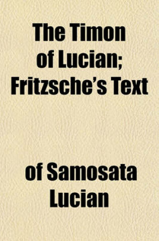 Cover of The Timon of Lucian; Fritzsche's Text