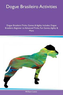 Book cover for Dogue Brasileiro Activities Dogue Brasileiro Tricks, Games & Agility Includes