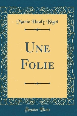 Cover of Une Folie (Classic Reprint)