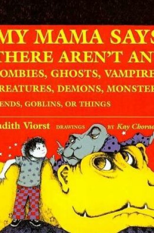 Cover of My Mama Says There Aren't Any Zombies, Ghosts, Vampires, Demons, Monsters, Fiends, Goblins, or Things