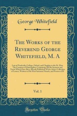 Cover of The Works of the Reverend George Whitefield, M. A, Vol. 1
