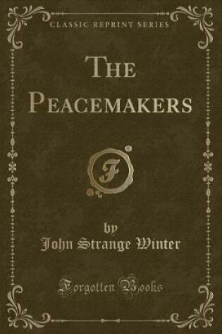 Cover of The Peacemakers (Classic Reprint)