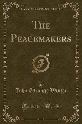 Book cover for The Peacemakers (Classic Reprint)