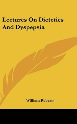 Book cover for Lectures on Dietetics and Dyspepsia