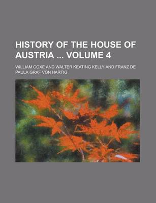 Book cover for History of the House of Austria Volume 4