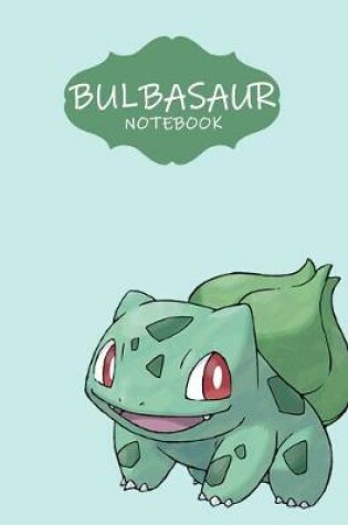 Cover of Bulbasaur Notebook