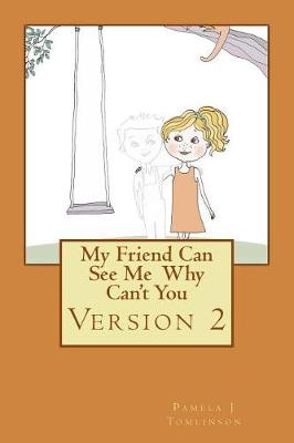 Book cover for My Friend Can See Me Why Can't You - Version 2