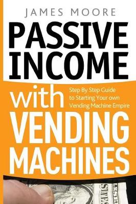 Book cover for Passive Income with Vending Machines