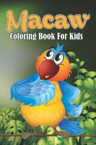 Cover of Macaw Coloring Book For Kids