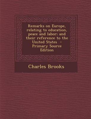 Book cover for Remarks on Europe, Relating to Education, Peace and Labor; And Their Reference to the United States - Primary Source Edition