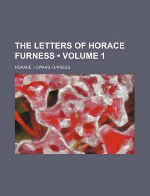 Book cover for The Letters of Horace Furness (Volume 1)