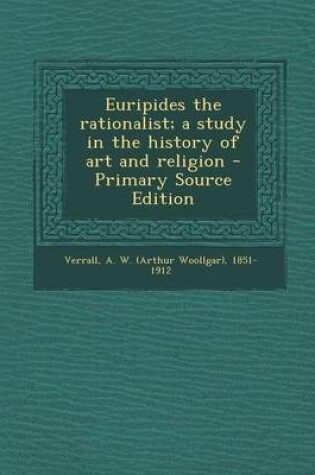 Cover of Euripides the Rationalist; A Study in the History of Art and Religion - Primary Source Edition