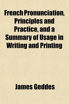 Book cover for French Pronunciation, Principles and Practice, and a Summary of Usage in Writing and Printing