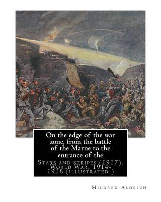 Book cover for On the edge of the war zone, from the battle of the Marne to the entrance of the