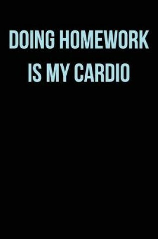 Cover of Doing Homework Is My Cardio