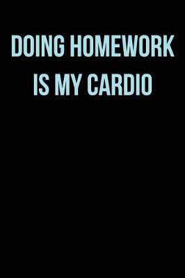 Book cover for Doing Homework Is My Cardio