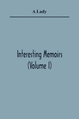Cover of Interesting Memoirs (Volume I)