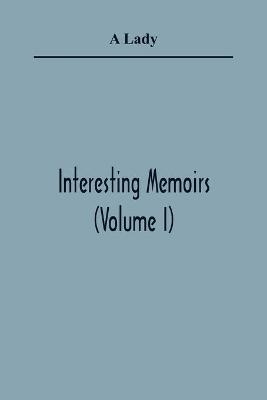 Book cover for Interesting Memoirs (Volume I)