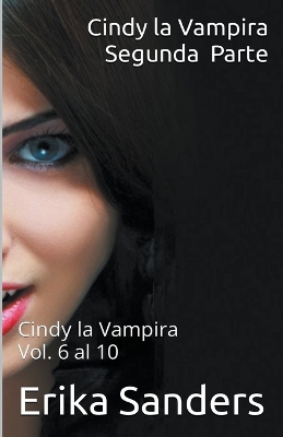 Cover of Cindy la Vampira. Segunda Parte. Cindy la Vampira Vols. 6 al 10