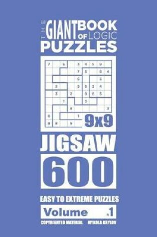 Cover of The Giant Book of Logic Puzzles - Jigsaw 600 Easy to Extreme Puzzles (Volume 1)