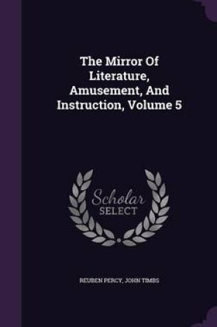 Cover of The Mirror of Literature, Amusement, and Instruction, Volume 5