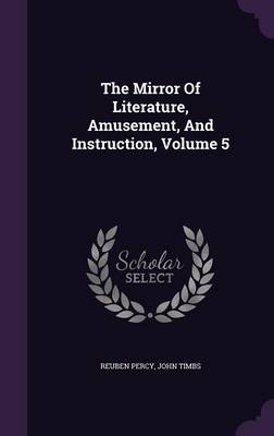 Book cover for The Mirror of Literature, Amusement, and Instruction, Volume 5