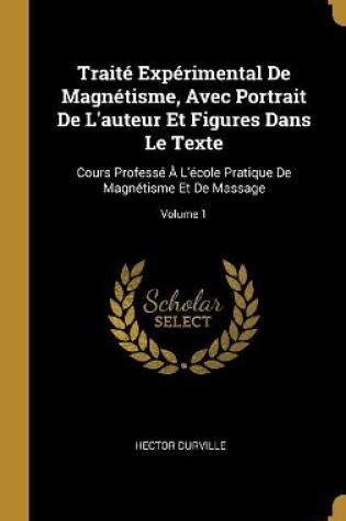 Cover of Traité Expérimental De Magnétisme, Avec Portrait De L'auteur Et Figures Dans Le Texte