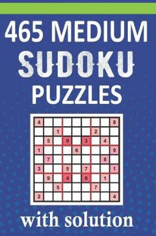 Cover of 465 Medium Sudoku Puzzles With Solution