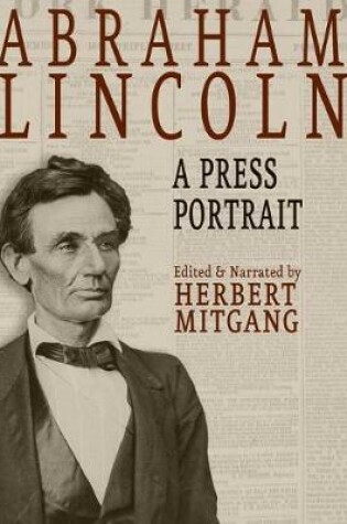 Cover of Abraham Lincoln: A Press Portrait