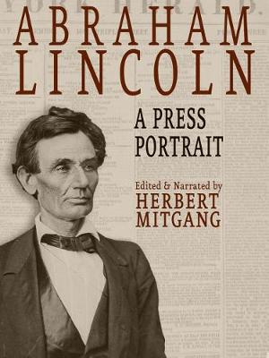 Book cover for Abraham Lincoln: A Press Portrait