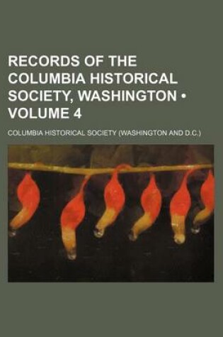 Cover of Records of the Columbia Historical Society, Washington (Volume 4)