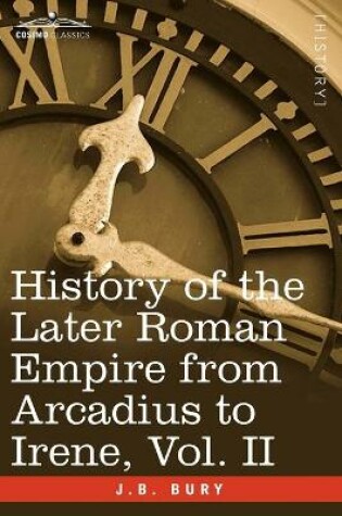 Cover of History of the Later Roman Empire from Arcadius to Irene, Vol. II