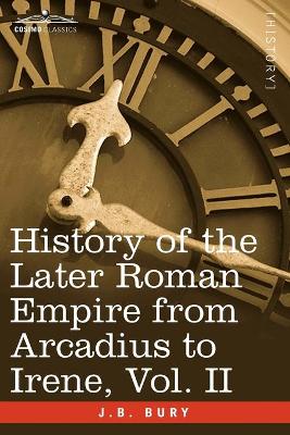 Book cover for History of the Later Roman Empire from Arcadius to Irene, Vol. II