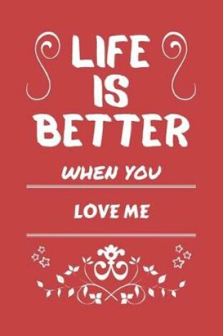 Cover of Life Is Better When You Love Me