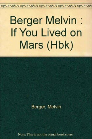 Cover of Berger Melvin : If You Lived on Mars (Hbk)